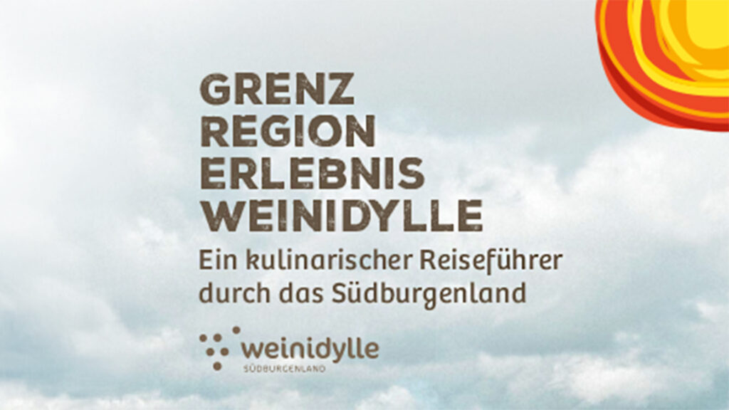Events Österreich: Schriftzug „Grenzregion Erlebnis Weinidylle“ – kulinarischer Reiseführer durch das Südburgenland.