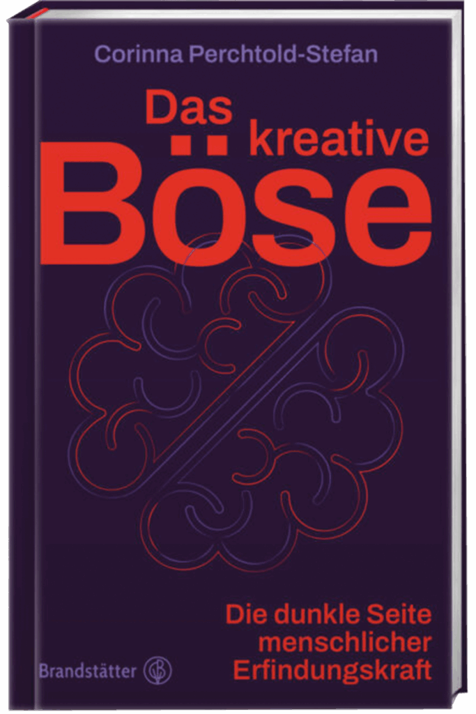 Böse: Buchcover „Das kreative Böse“ von Corinna Perchtold-Stefan über die dunkle Seite menschlicher Erfindungskraft.